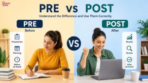 Pre vs Post: Understand The Difference And Use Them Correctly