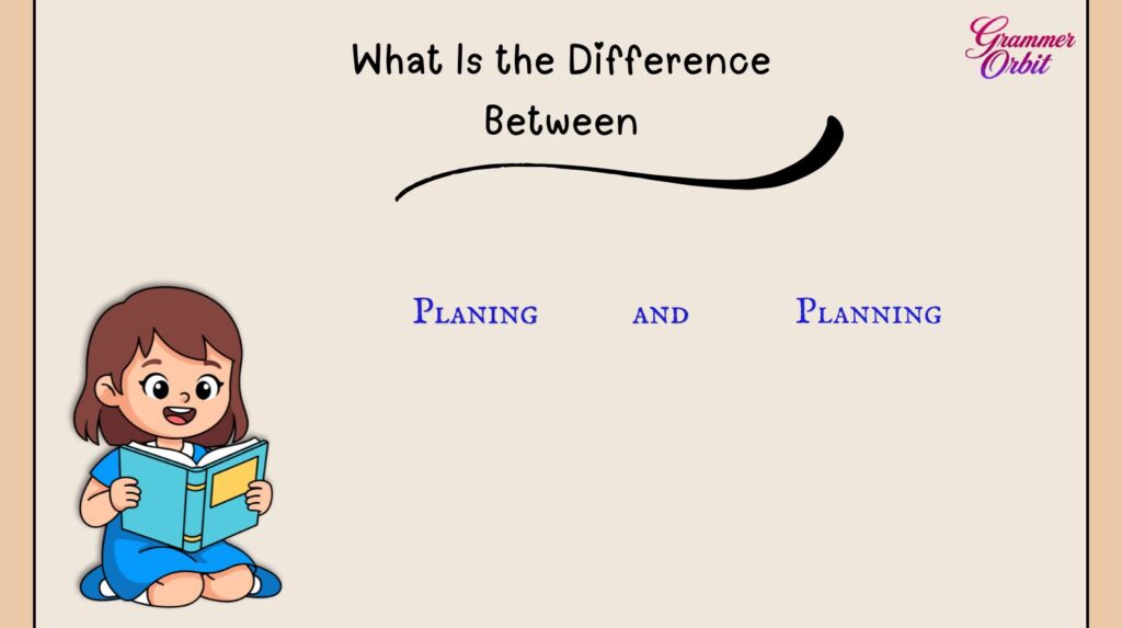What Is the Difference Between Planing and Planning?